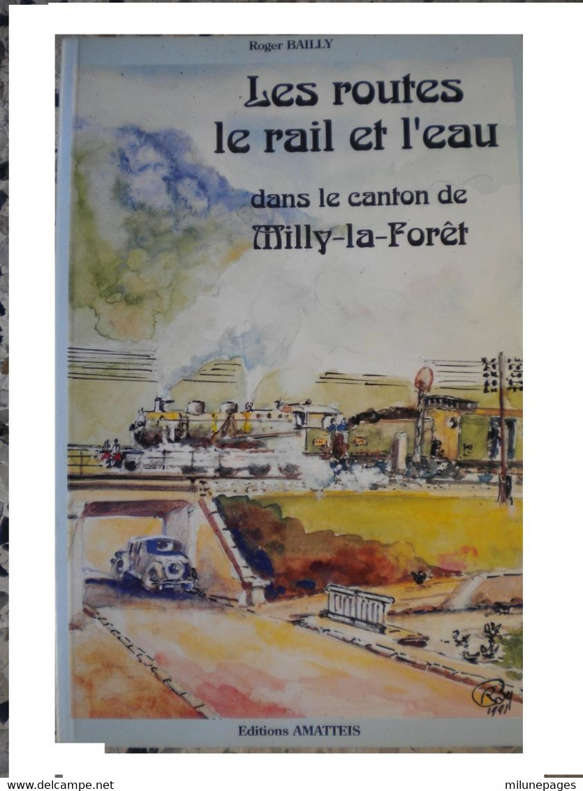 Les Routes Le Rail Et L'Eau Dans Le Canton De MILLY La FORÊT Roger Bailly 1992 Nb Photos Et Cartes Postales - Ile-de-France
