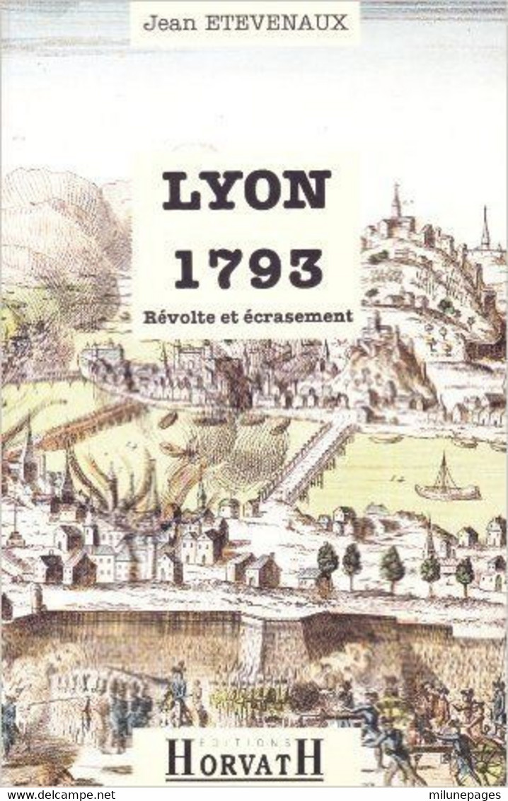 LYON 1793 Révolte Et Ecrasement Jean Etevenaux 1993 - Rhône-Alpes