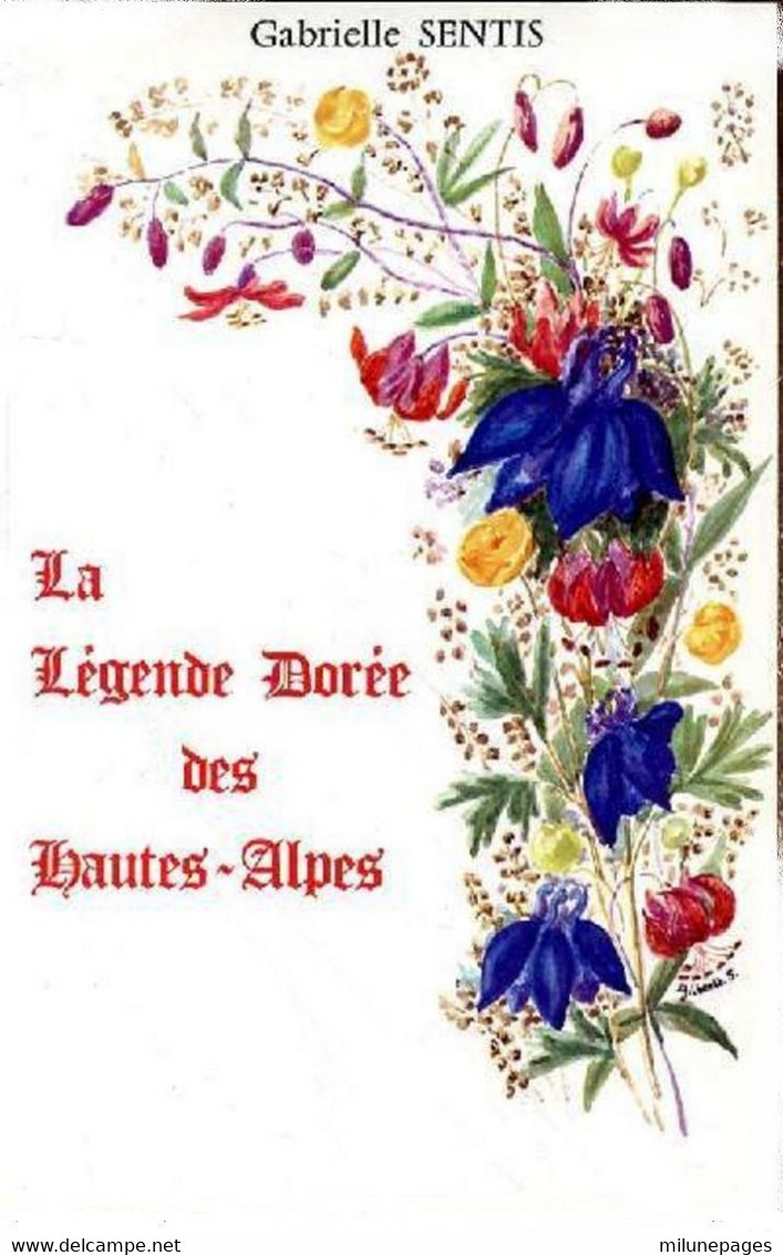 La Légende Dorée Des Hautes Alpes De Gabrielle Sentis 1991 - Rhône-Alpes