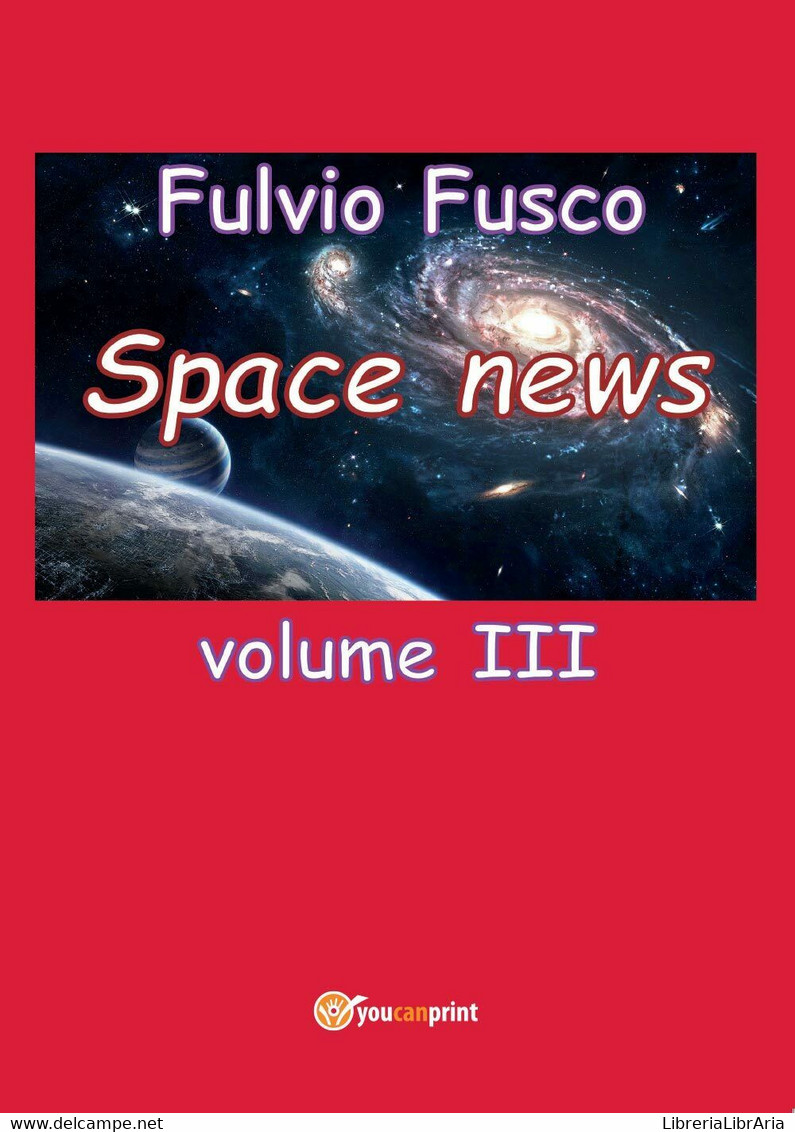 Space News Di Fulvio Fusco,  2017,  Youcanprint - Textos Científicos