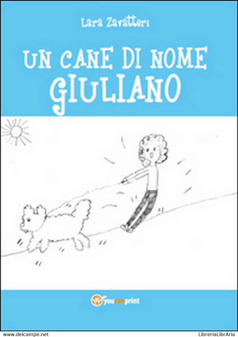 Un Cane Di Nome Giuliano	 Di Lara Zavatteri,  2014,  Youcanprint - Naturaleza