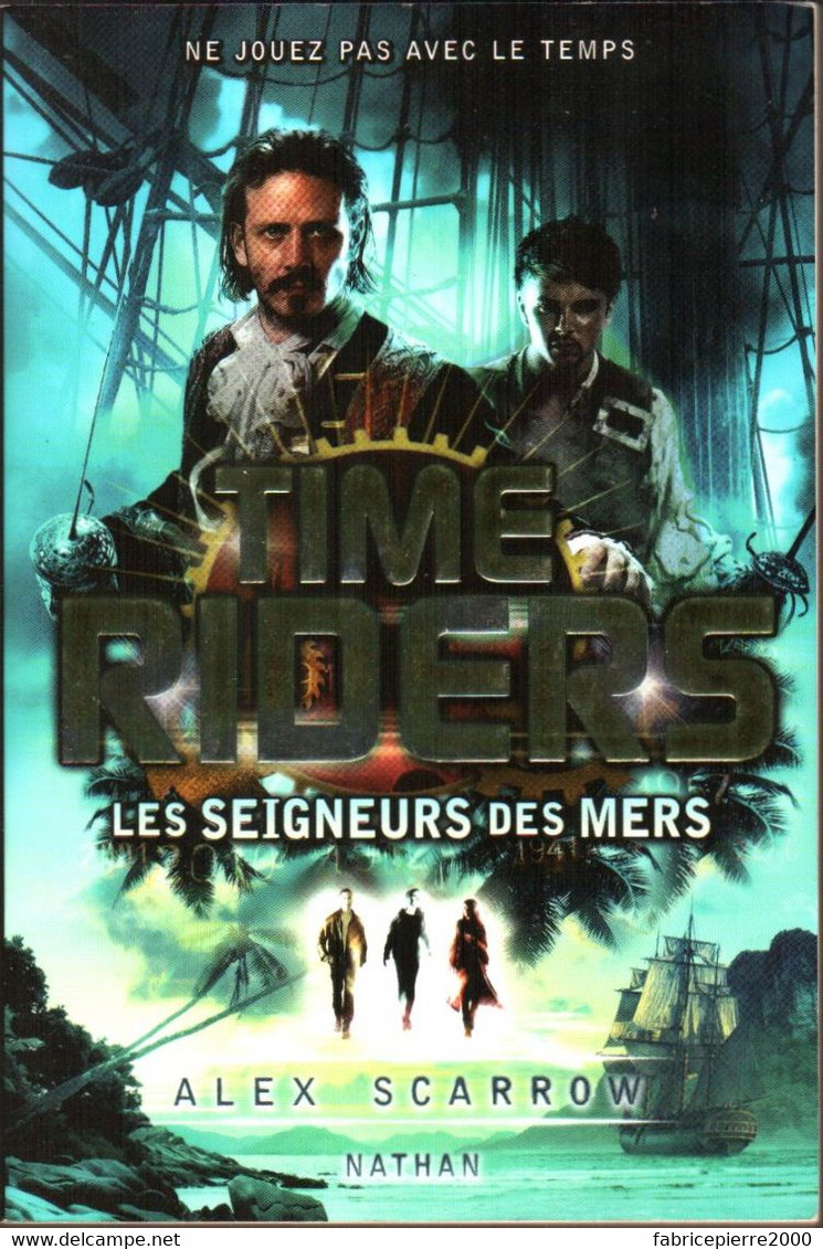 TIME RIDERS Tome 7 Les Seigneurs Des Mers, Roman SF De Alex SCARROW, TBE Grand Format - Ne Jouez Pas Avec Le Temps - Nathan