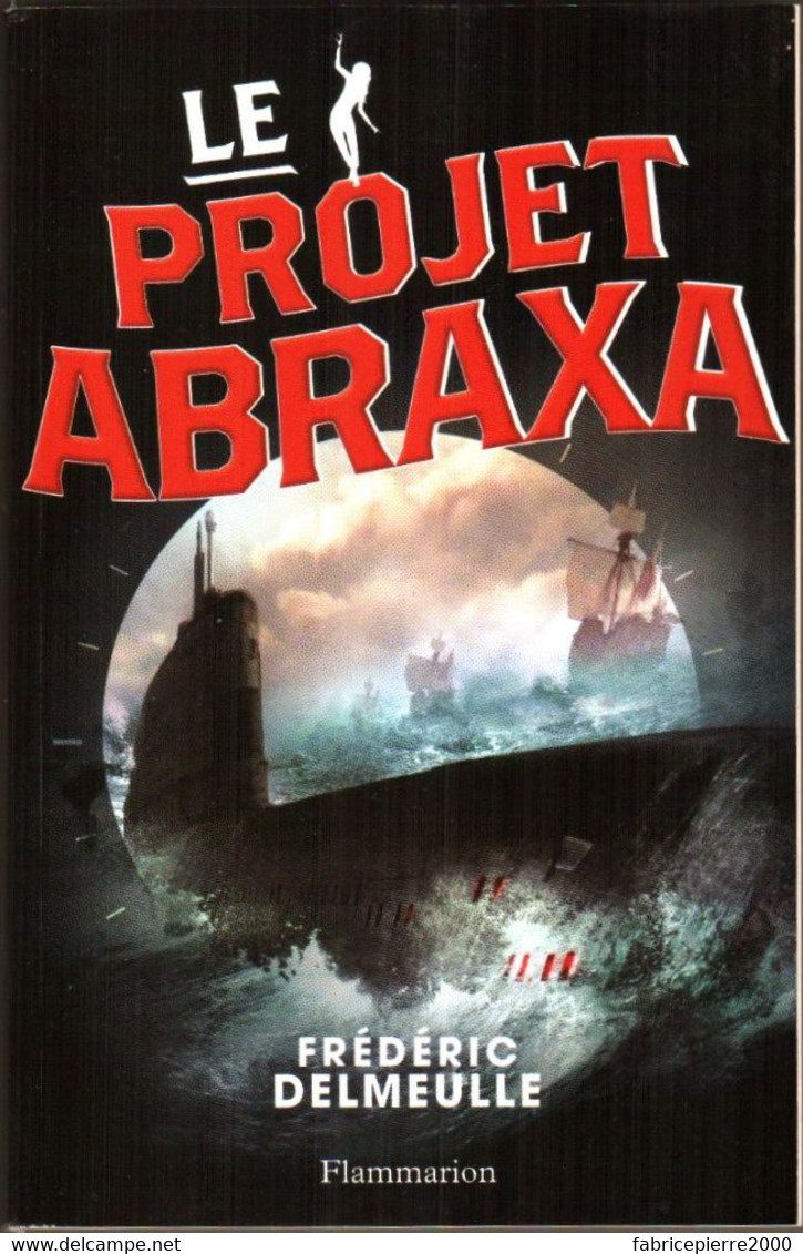 Le PROJET ABRAXA Roman Original SF De Frédéric DELMEULLE, TBE Remontez Le Temps Dans La Plus Fantastique Des Machines - Flammarion