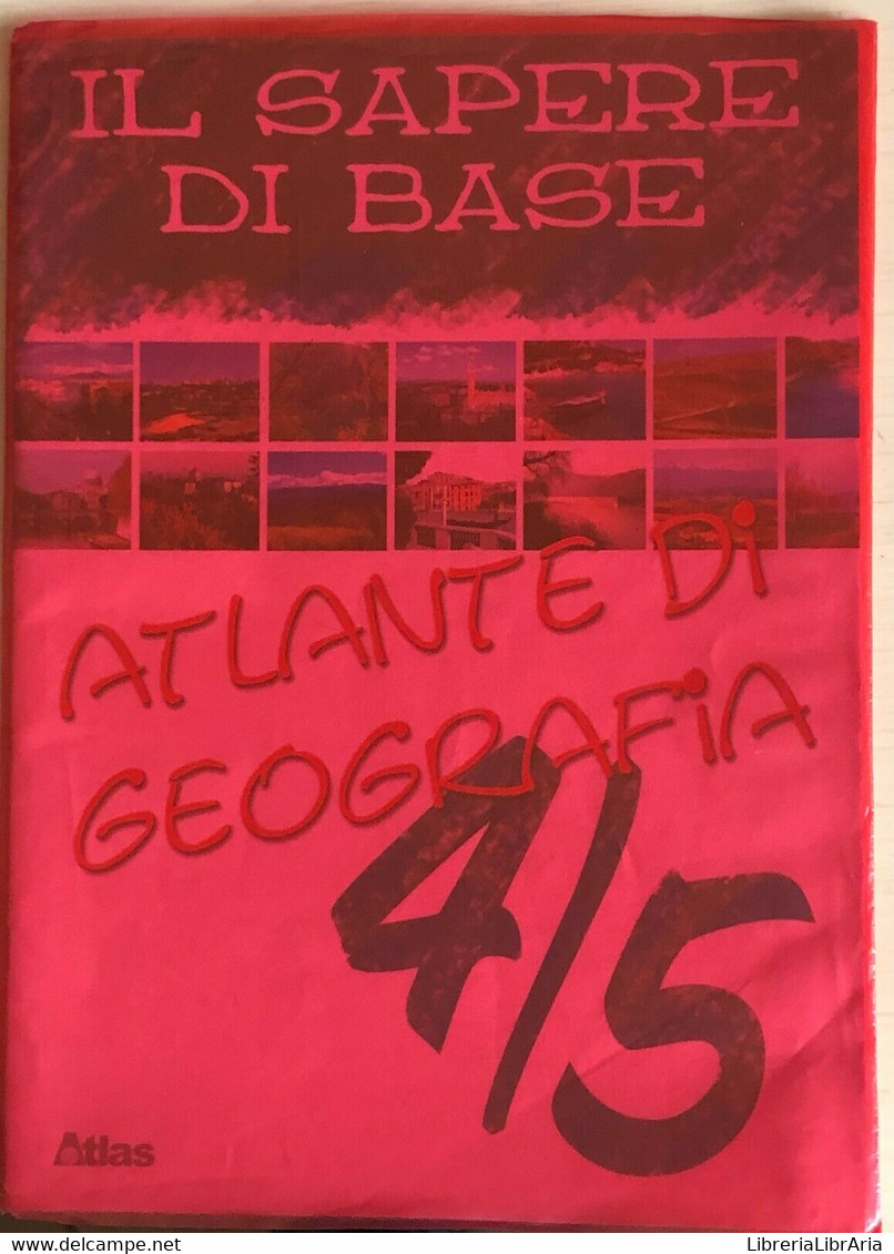 Il Sapere Di Base 4, Storia E Geografia+atlante Di AA.VV., 2006, Atlas - Histoire, Philosophie Et Géographie