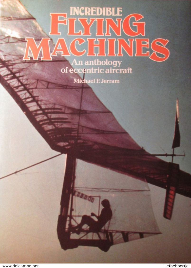 Incredible Flying Machines - An Anthology Of Eccentric Aircraft - By M. Jerram - 1980 - Vliegtuigen Planes - Manuals