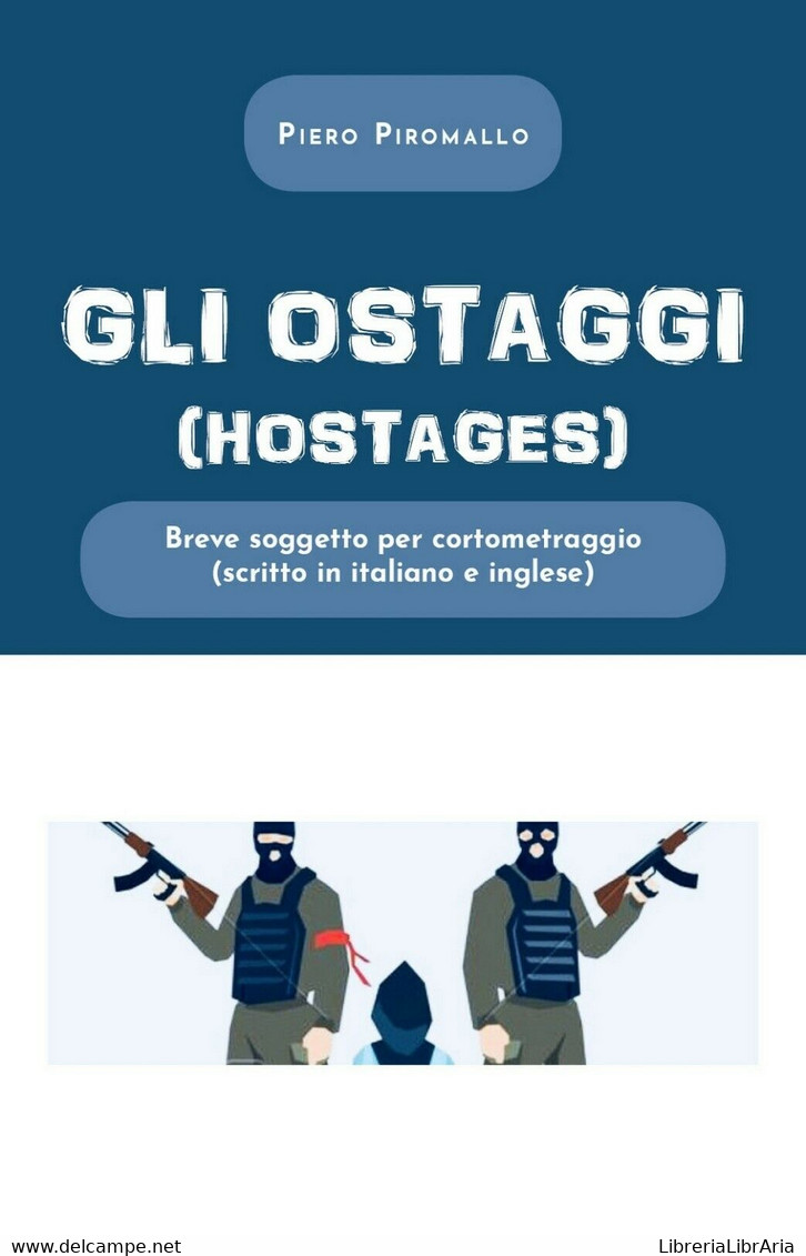 Gli Ostaggi	 Di Piero Piromallo,  2020,  Youcanprint - Gialli, Polizieschi E Thriller