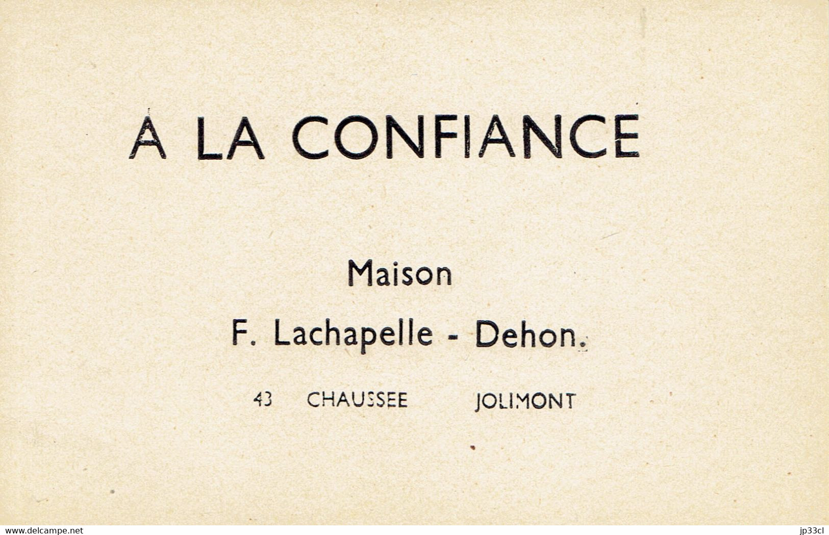 Carte Publicitaire Du Magasin A LA CONFIANCE (Fernand Lachapelle Denise Dehon) 43, Chaussée Jolimont (vers 1920/30) - 1900 – 1949