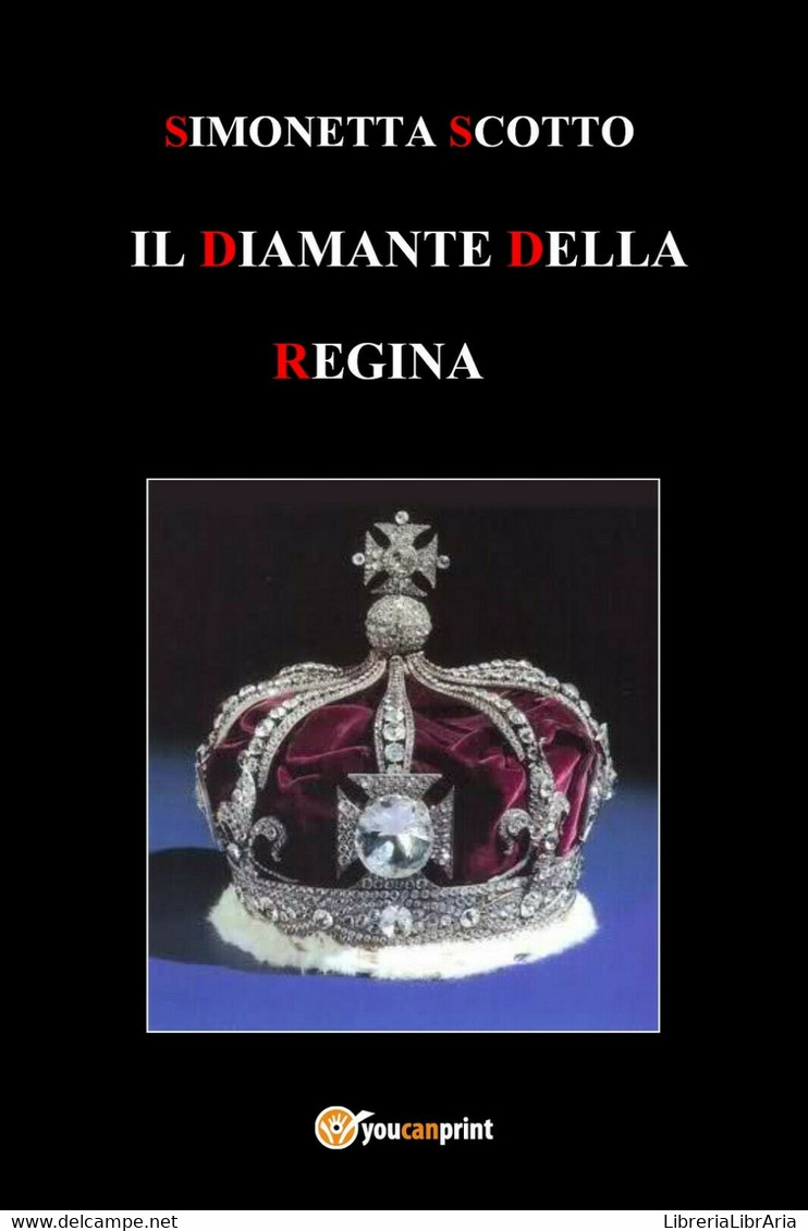 Il Diamante Della Regina	 Di Simonetta Scotto,  2017,  Youcanprint - Gialli, Polizieschi E Thriller