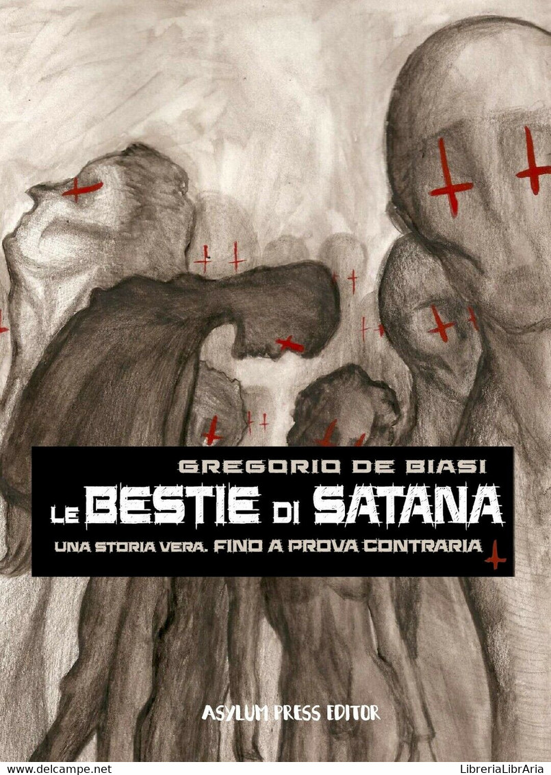 Le Bestie Di Satana	 Di Gregorio De Biasi,  2019,  Asylum Press Editor - Gialli, Polizieschi E Thriller