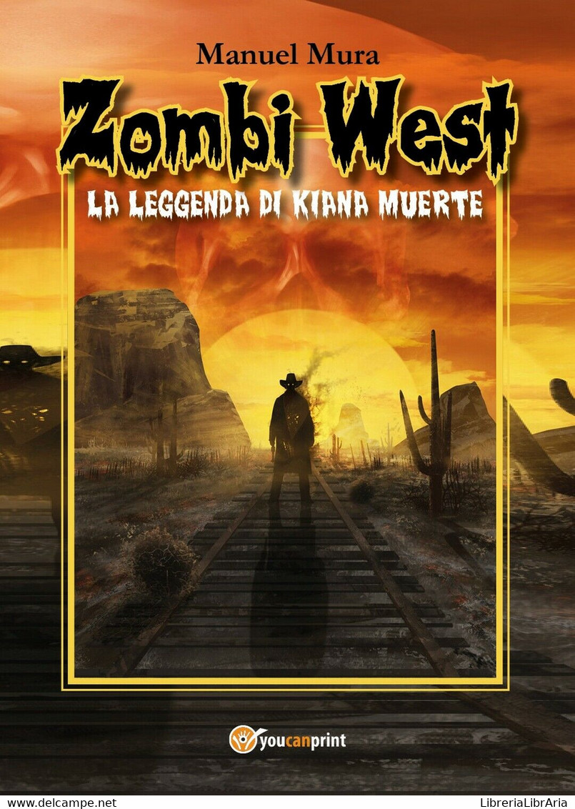 Zombi West - La Leggenda Di Kiana Muerte	 Di Manuel Mura,  2017,  Youcanprint - Gialli, Polizieschi E Thriller