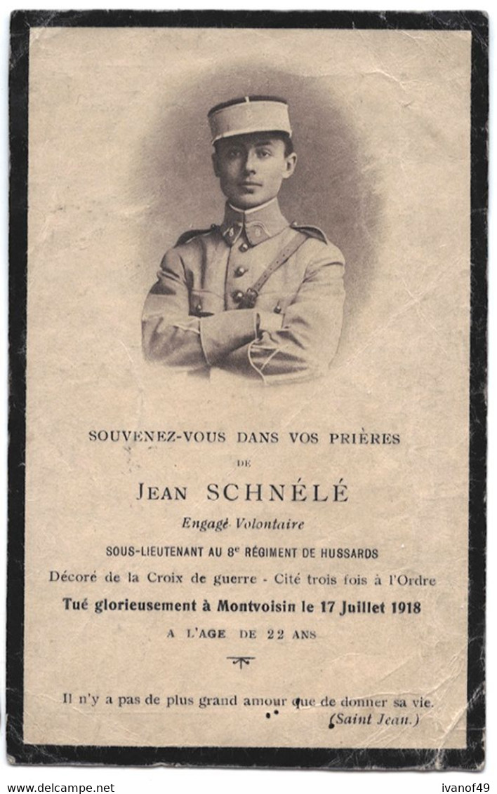 SOUS-LIEUTENANT Jean SCHNELE - Engagé Volontaire 8° HUSSARDS - CROIX De GUERRE - Tué à MONTVOISIN - JUILLET 18 - Guerra 1914-18