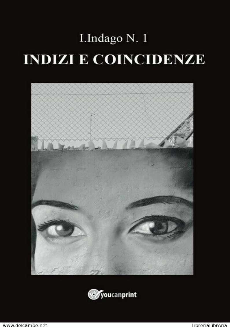 Indizi E Coincidenze	 Di I. Indago,  2017,  Youcanprint - Gialli, Polizieschi E Thriller