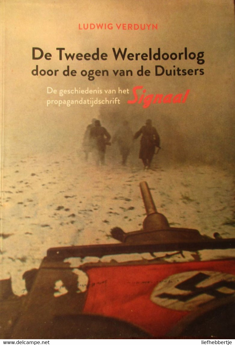 De Tweede Wereldoorlog Door De Ogen Van De Duitsers - Propagandatijdschrift Signaal - 2010 - Guerra 1939-45