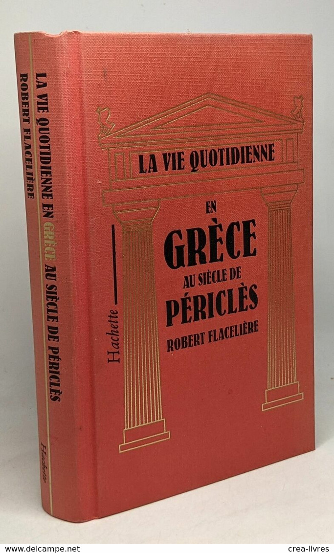 La Vie Quotidienne En Grèce Au Siècle De Périclès - Storia