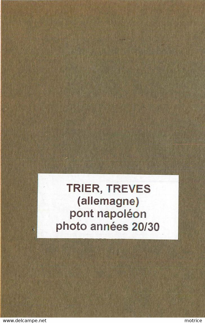 TRIER/TREVES (Allemagne) - Pont Napoléon (photo Années 20/30, Format 11,4 Cm X 8,2 Cm) - Lieux