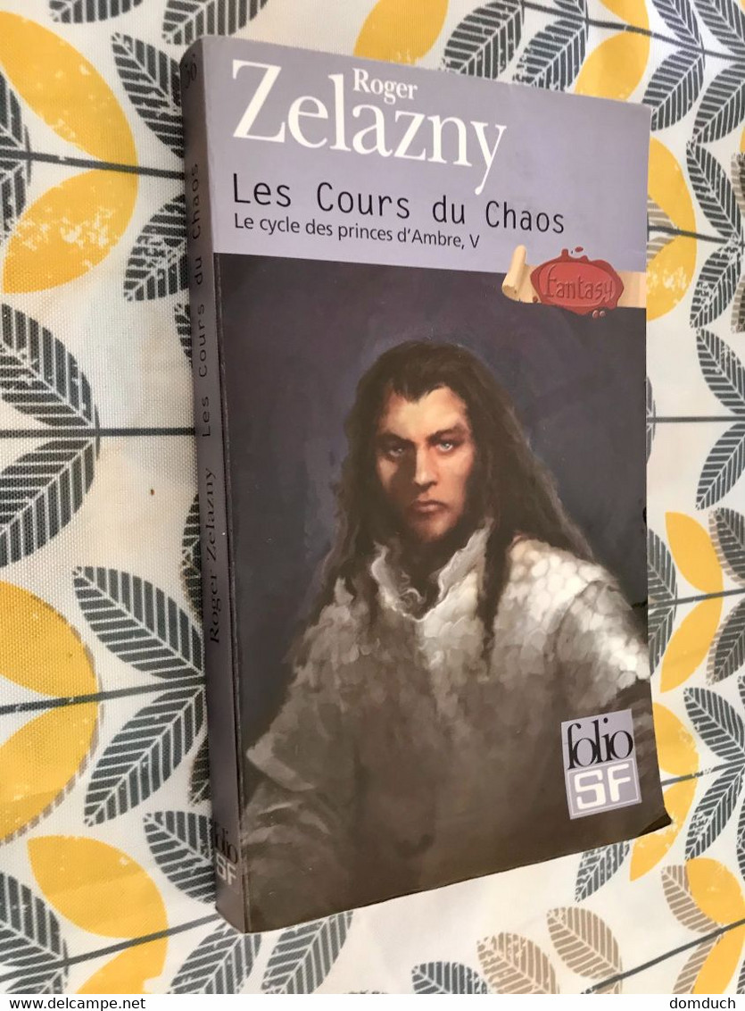 FOLIO S.F. Fantasy N° 56    LES COURS DU CHAOS    Le Cycle Des Princes D’Ambre, V    Roger ZELAZNY   2009 - Folio SF