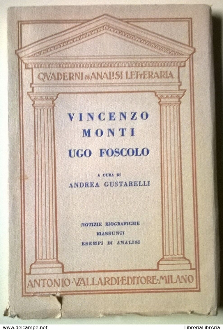 Vincenzo Monti E Ugo Foscolo - Andrea Gustarelli - Vallardi, 1951 - L - Critics