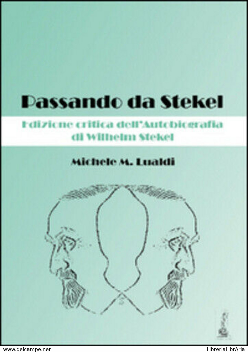 Passando Da Stekel. Edizione Critica Dell’autobiografia Di Wilhelm Stekel Di Mic - Essays, Literaturkritik