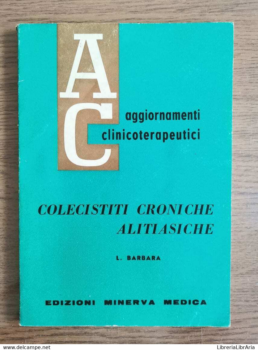 Colecistiti Croniche Alitiasiche - L. Barbara - Minerva - 1964 - AR - Geneeskunde, Biologie, Chemie