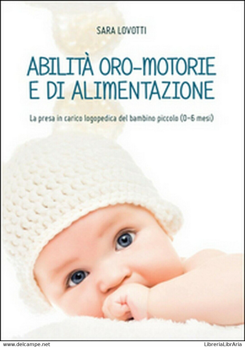 Abilità Oro-motorie E Di Alimentazione: La Presa In Carico Logopedica Del Bamb. - Geneeskunde, Biologie, Chemie