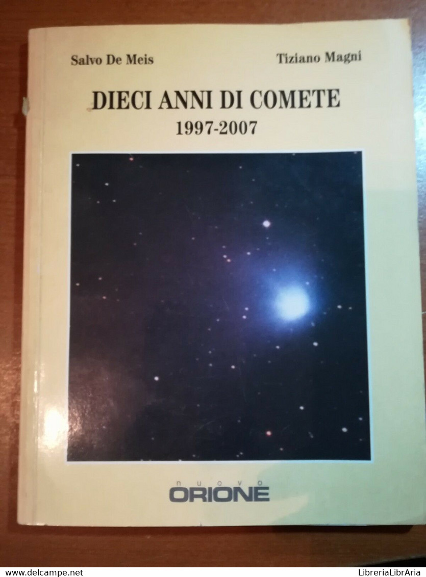 Dieci Anni Di Comete - Salvo De Meis , T. Magni - Orione - 1997 - M - Scientific Texts