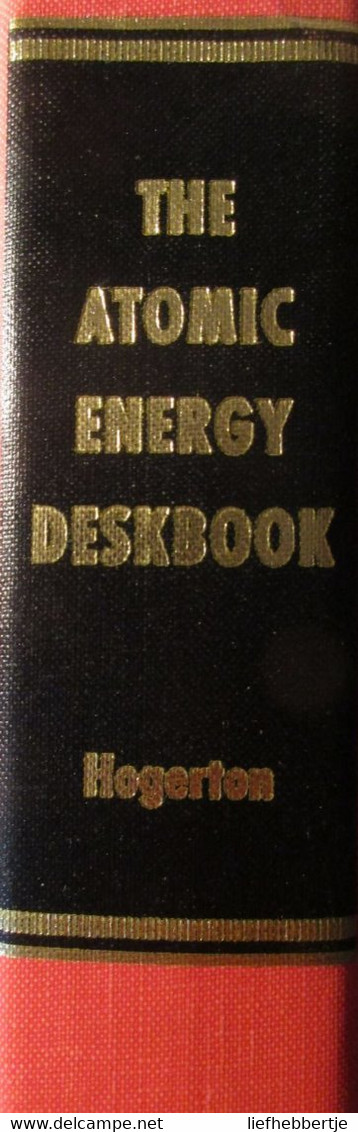 The Atomic Energy Deskbook - By John Hogerton - 1963 - Atoomenergie Atoom - Otros & Sin Clasificación