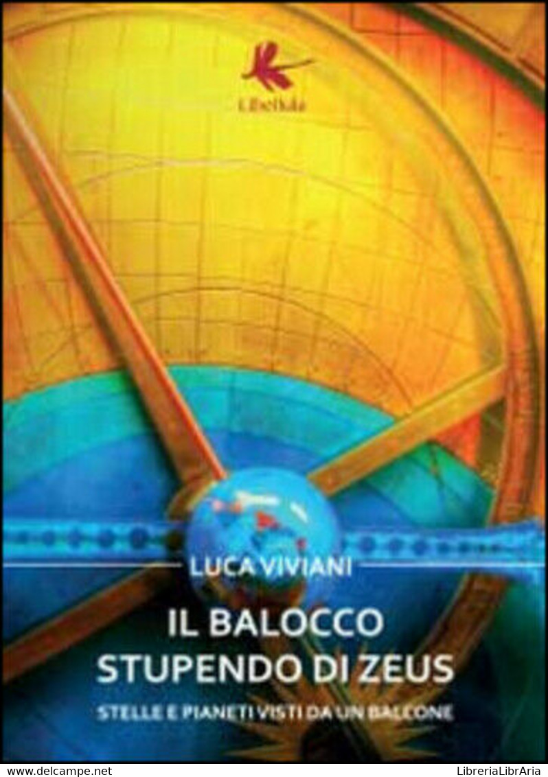 Il Balocco Stupendo Di Zeus. Stelle E Pianeti Visti Da Un Balcone Di Luca Vivian - Scientific Texts