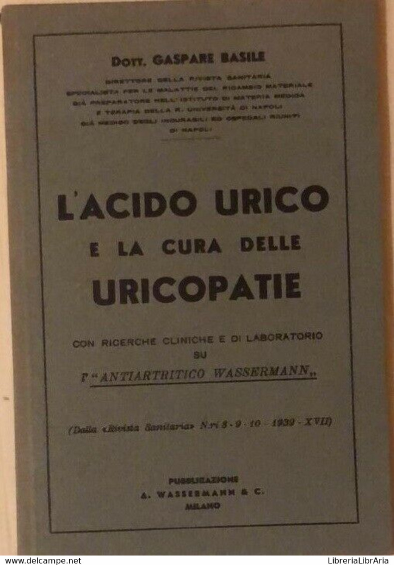 L’acido Urico E La Cura Delle Uricopatie Del Dott. Gaspare Basile, 1939, Wasserm - Geneeskunde, Biologie, Chemie