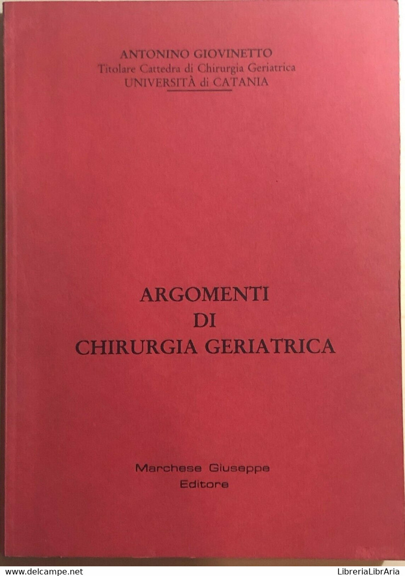 Argomenti Di Chirurgia Geriatrica Di Antonino Giovinetto, 1989, Marchese Giusepp - Geneeskunde, Biologie, Chemie