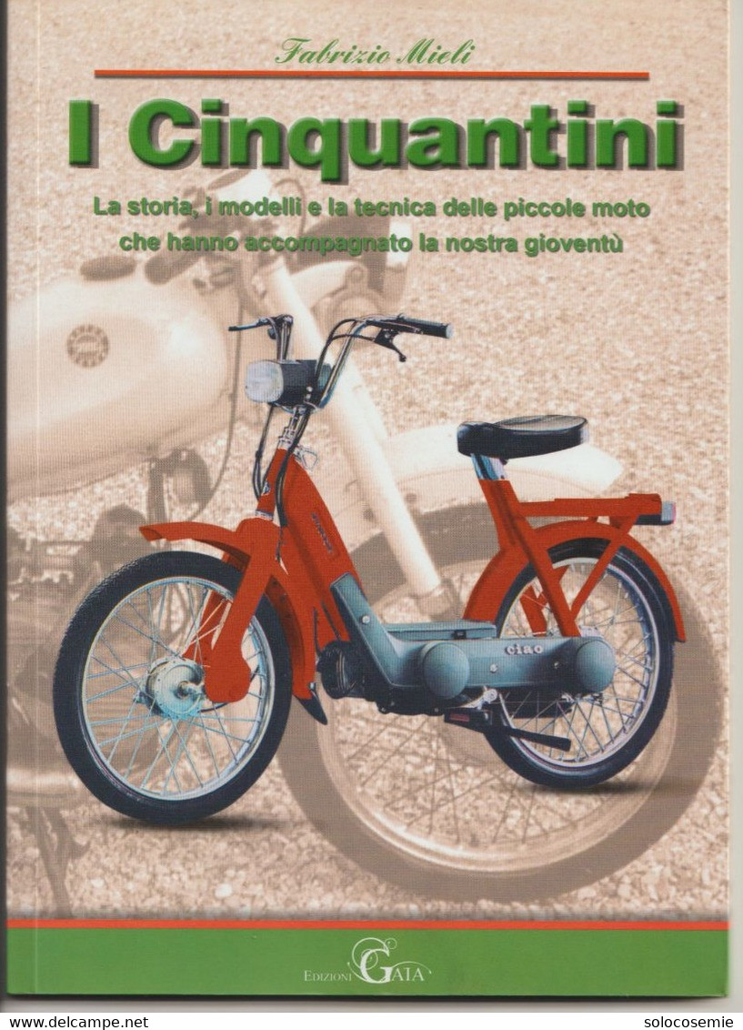 I CINQUANTINI, Edizioni GAITA,  2012 - Pagine 78, Con Foto - Formato 24x17- Storia, Modelli, Tecnica...piccole Moto - Motori