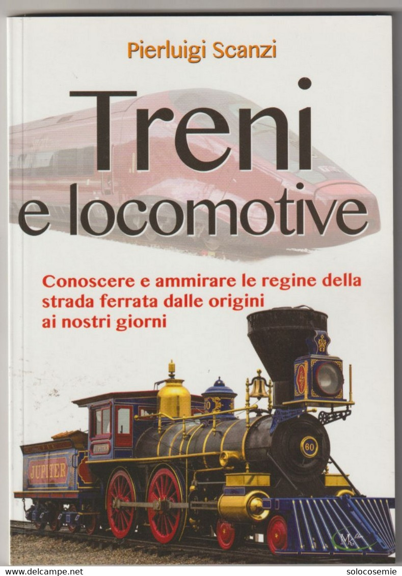 TRENI E LOCOMOTIVE -EmmeKlibri 2017 -pagine 128, Con Foto-formato 24x17- .. Le Regine Della Strada Ferrata Dalle Origini - Motori