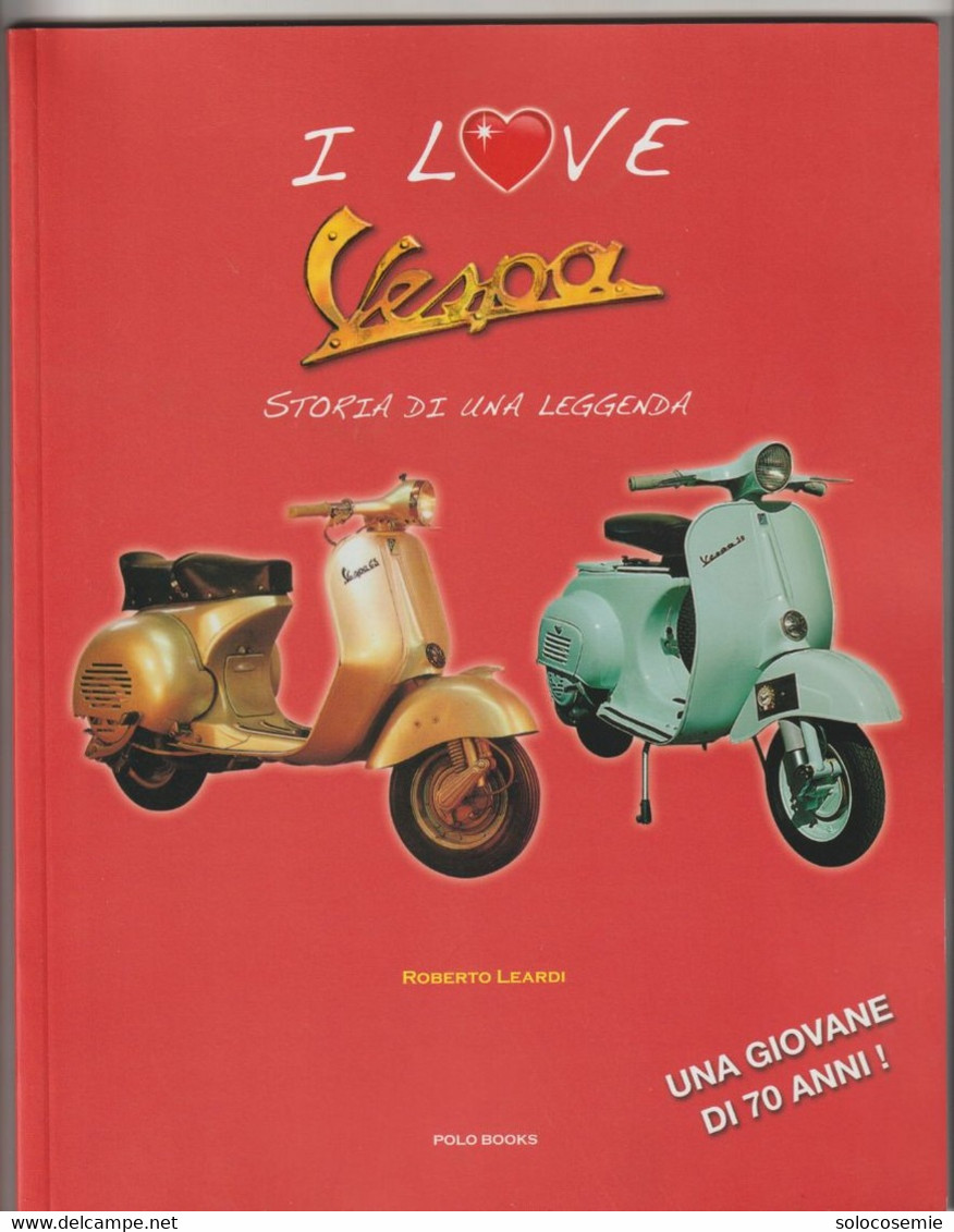 I Love VESPA, Storia Di Una Leggenda - Polo Books 2016 - Pagine 93, Con Foto - Formato 27x21 - Motori