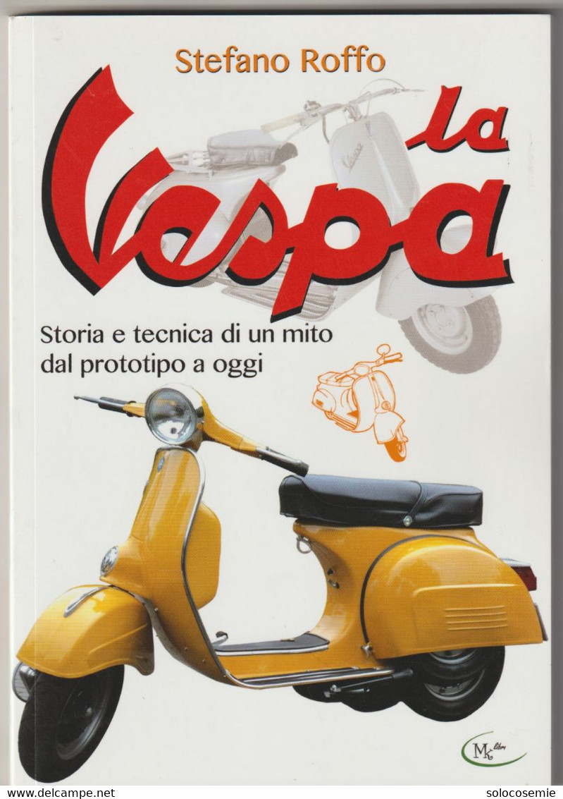 LA VESPA, Storia E Tecnica Di Un Mito Dal Prototipo Ad Oggi - MKlibri 2019 - Pagine 127, Con Foto - Formato 24x17 - Motori