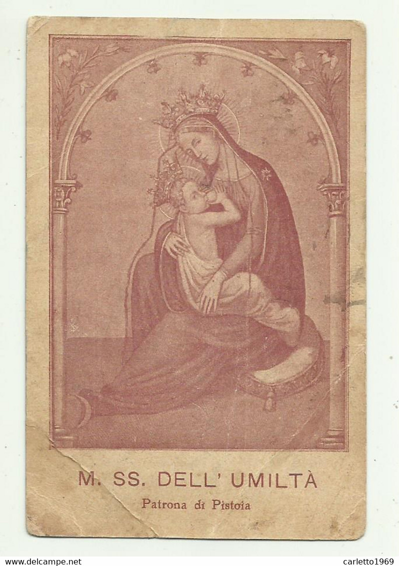 M. SS. DELL'UMILTA' - PATRONA DI PISTOIA SANTINO CM.11X7 ( CONDIZIONI DISCRETE ) - Devotion Images