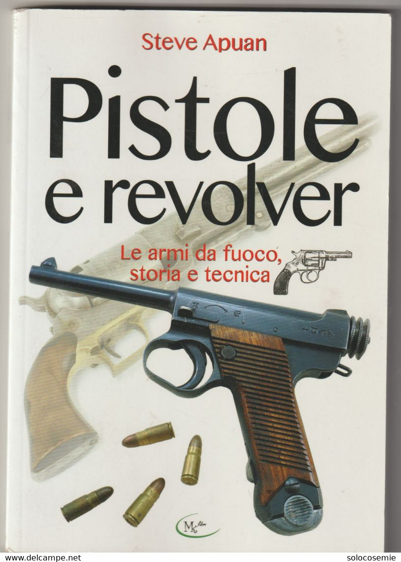 Pistole E Revolver ( Le Armi Da Fuoco Storie E Tecnica)  - EmmeKlibri 2017 - Pagine 127, Con Foto - Formato 24x16,5 - Other & Unclassified