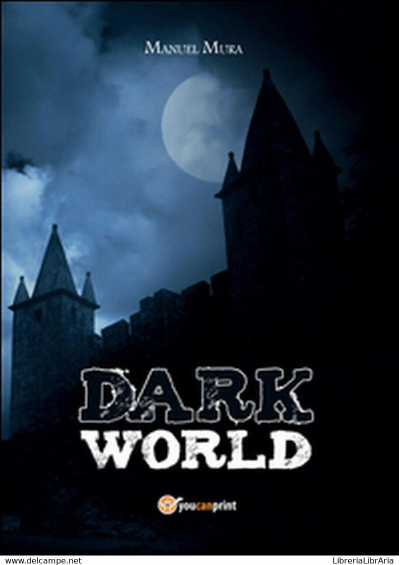 Dark World	 Di Manuel Mura,  2015,  Youcanprint - Science Fiction Et Fantaisie