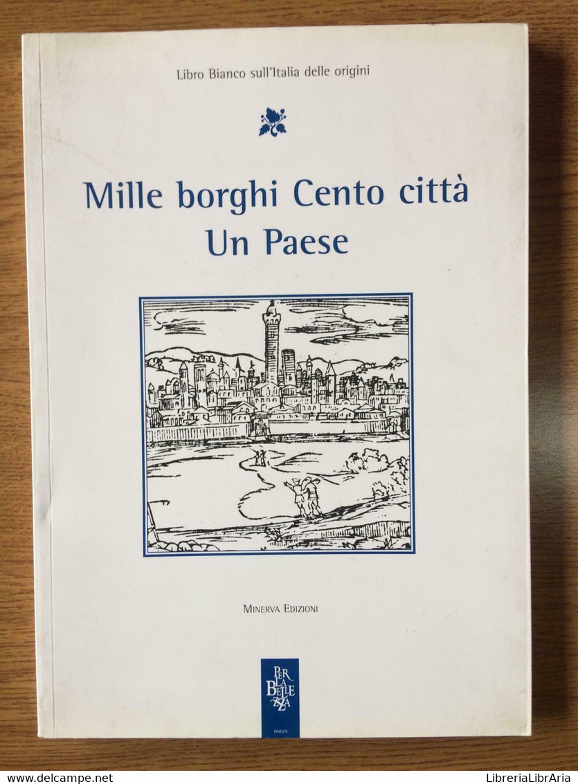 Mille Borghi Cento Città Un Paese - V. Emiliani - Minerva Edizioni - 2006 - AR - Histoire, Philosophie Et Géographie