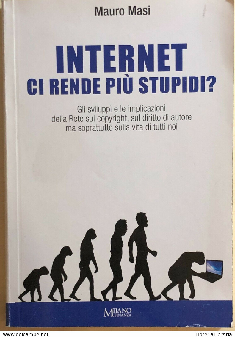 Internet Ci Rende Più Stupidi? Di Mauro Masi, 2015, Milano Finanza - Informatica