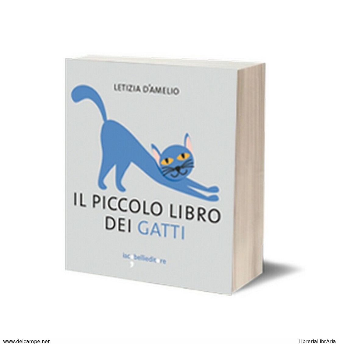 Il Piccolo Libro Dei Gatti	 Di Letizia D’Amelio,  2016,  Iacobelli Editore - Nature