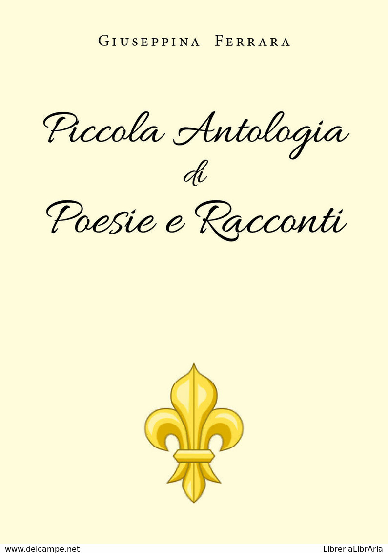 Piccola Antologia Di Poesie E Racconti Di Giuseppina Ferrara,  2019,  Youcanprin - Poëzie