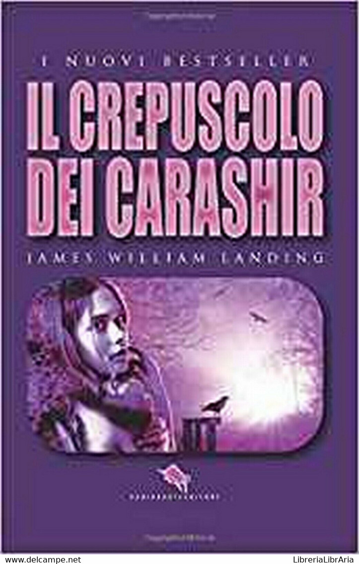 Il Crepuscolo Dei Carashir	 Di James William Landing,  2018,  How2 - Science Fiction Et Fantaisie