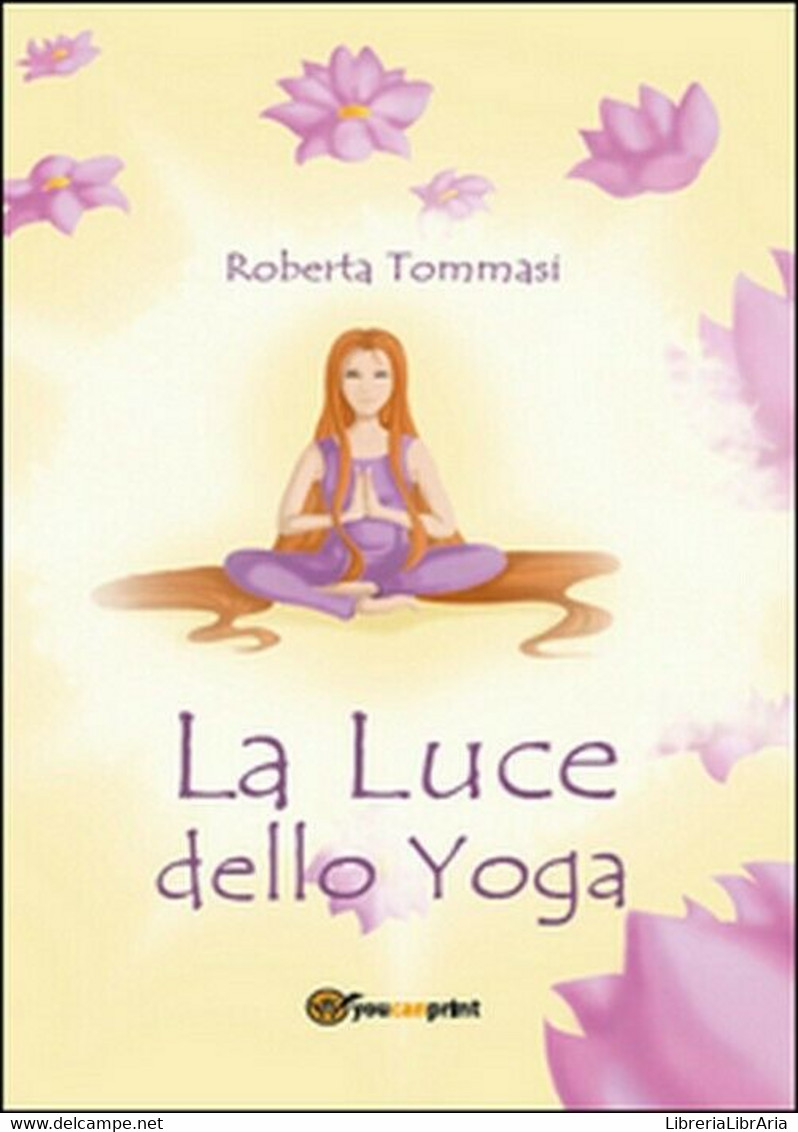 La Luce Dello Yoga - Roberta Tommasi,  2015,  Youcanprint - Health & Beauty