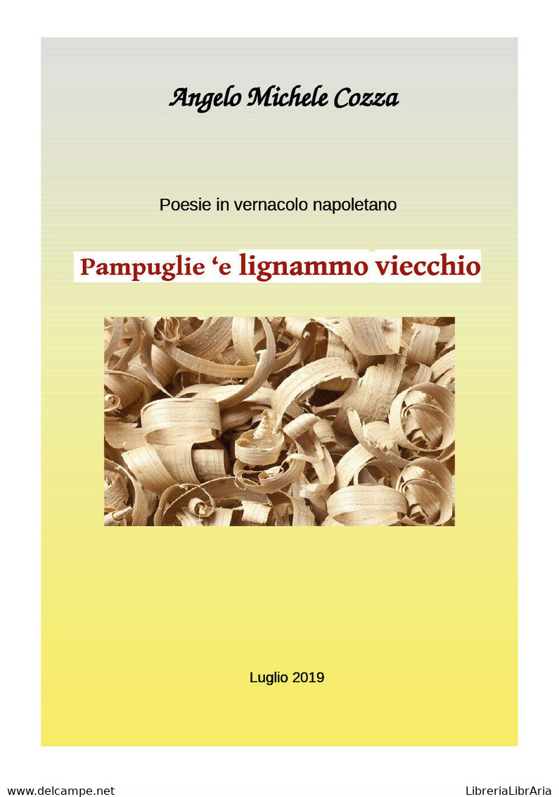 Poesie In Vernacolo - Pampuglie ’e Lignammo Viecchio Di Angelo Michele Cozza,  2 - Poesía