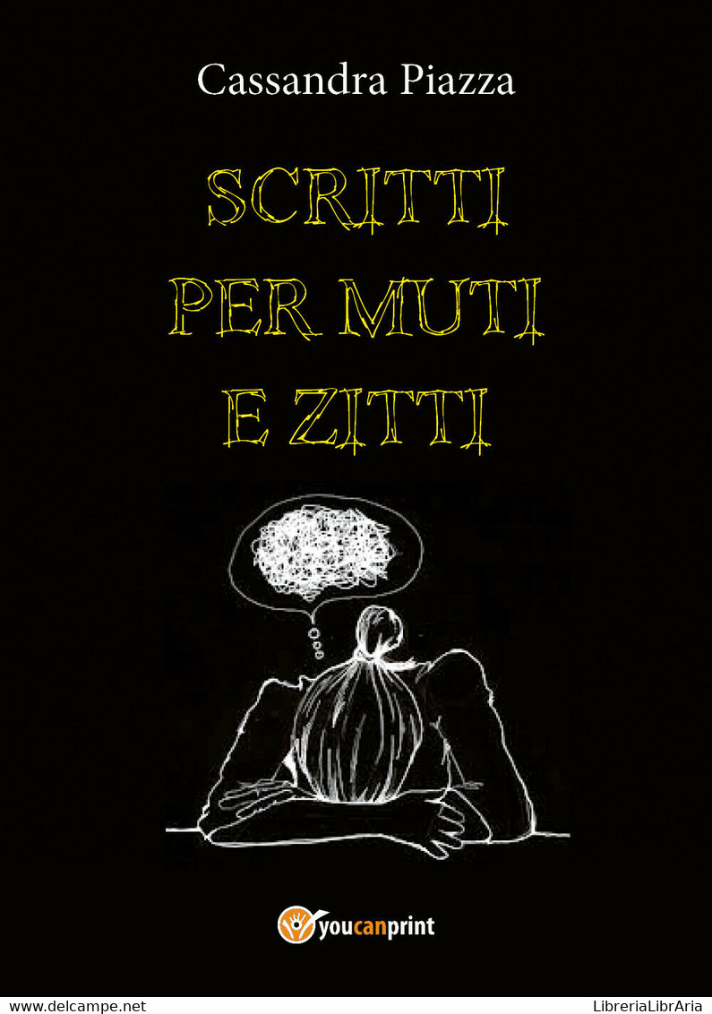 Scritti Per Muti E Zitti Di Cassandra Piazza,  2018,  Youcanprint - Poesía