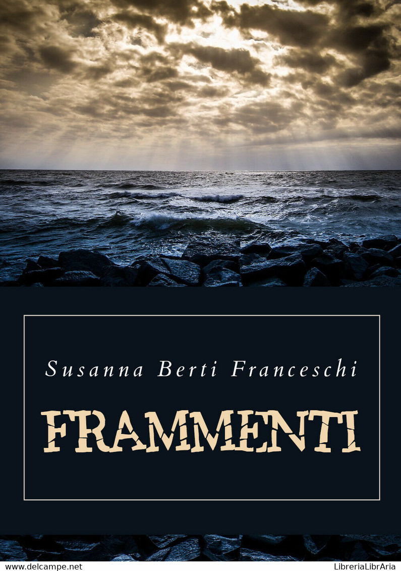 Frammenti Di Susanna Berti Franceschi,  2019,  Youcanprint - Poetry