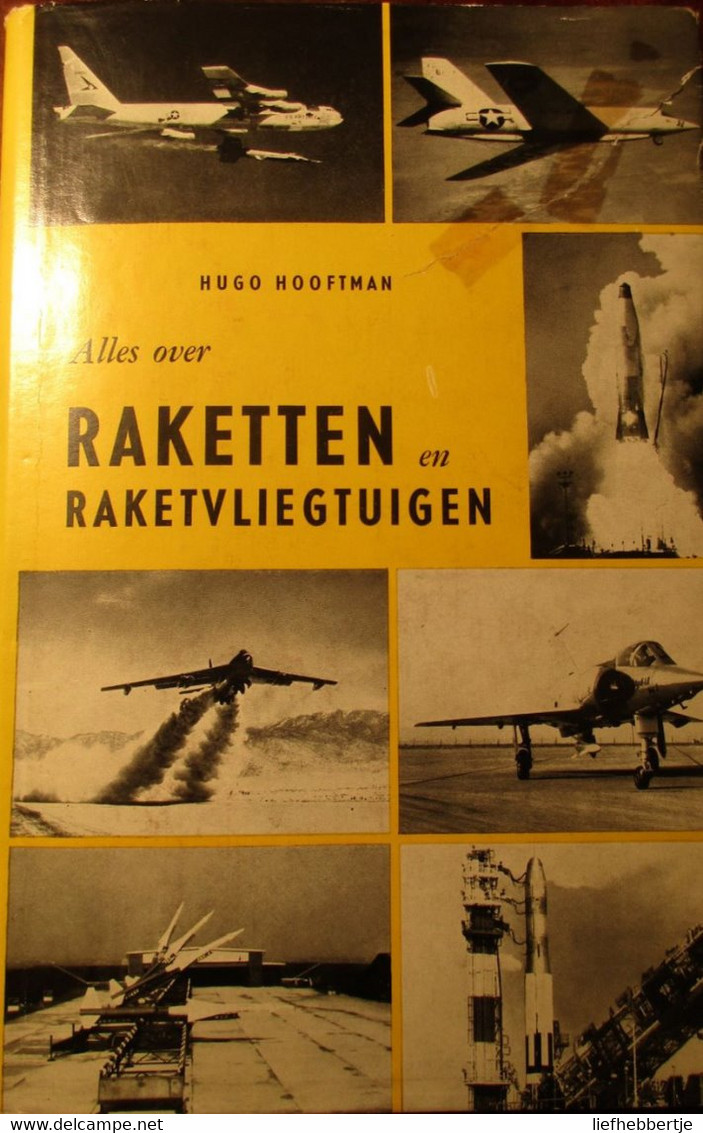 Alles Over Raketten En Raketvliegtuigen - Geschiedenis En Toekomst - Door H. Hooftman - 1961 - Aviazione