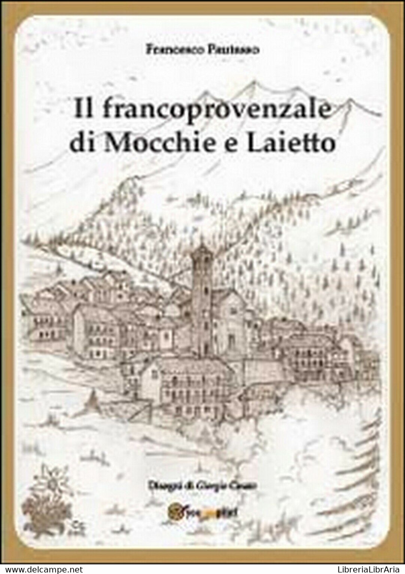 Il Francoprovenzale Di Mocchie E Laietto, Francesco Pautasso, G. Cinato,  2014 - Taalcursussen