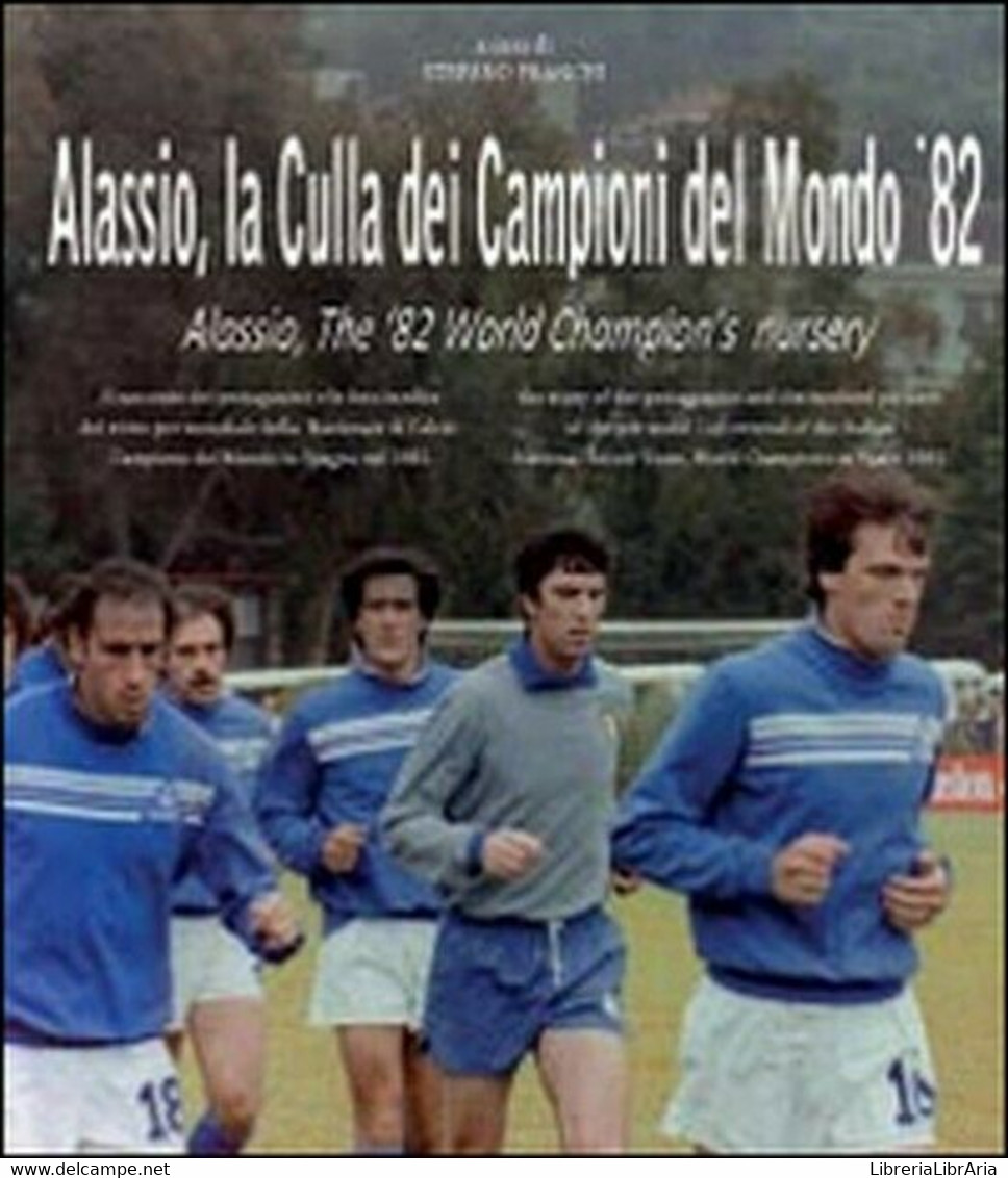 Alassio, La Culla Dei Campioni Del Mondo ’82. Ediz. Italiana E Inglese - ER - Cursos De Idiomas