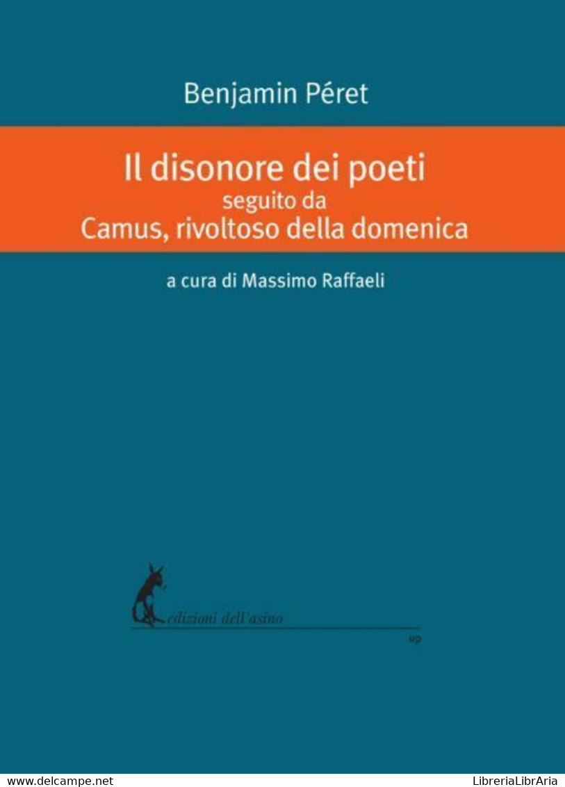 Il Disonore Dei Poeti Seguito Da Camus, Rivoltoso Della Domenica Di Benjamin Pér - Poesía