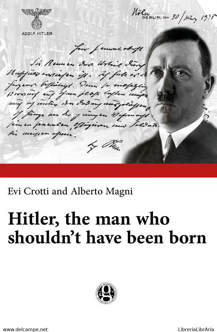 Hitler, The Man Who Shouldn’t Have Been Born Di Evi Crotti, Alberto Magni,  2018 - Médecine, Psychologie